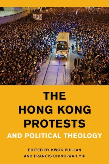 The Hong Kong Protests and Political Theology Opracowanie zbiorowe