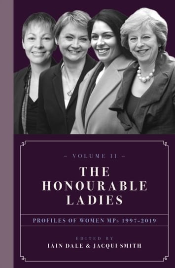 The Honourable Ladies: Profiles of Women MPs 1997-2019 Opracowanie zbiorowe