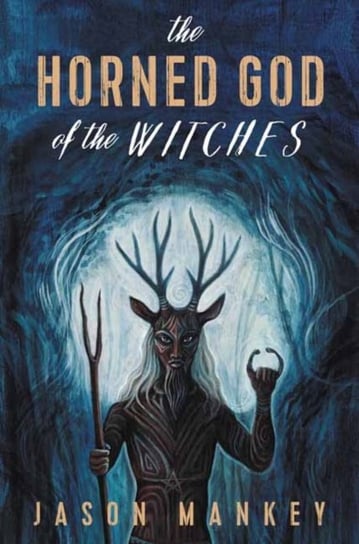 The Horned God of the Witches Jason Mankey