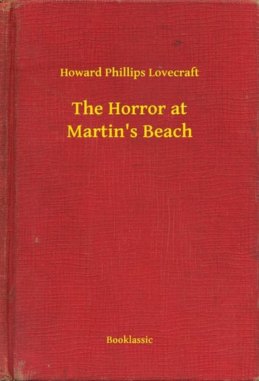 The Horror at Martin's Beach Lovecraft Howard Phillips