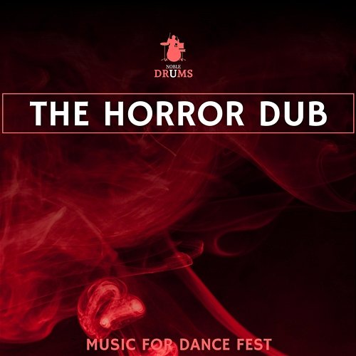 The Horror Dub - Music for Dance Fest Various Artists