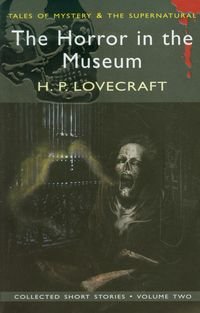 The Horror in the Museum Collected Short Stories. Volume 2 H.P. Lovecraft