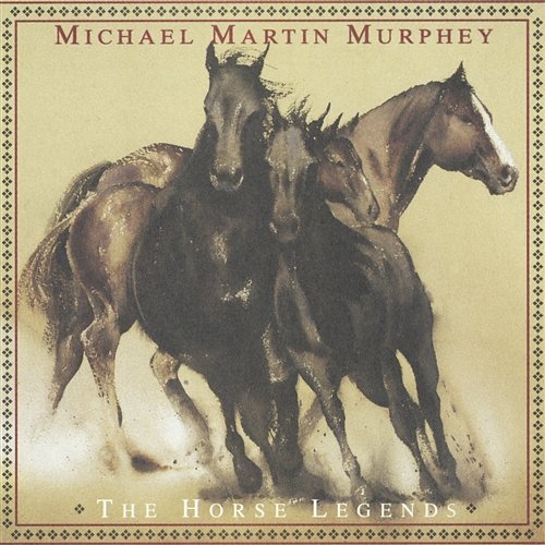 The Horse Legends Michael Martin Murphey