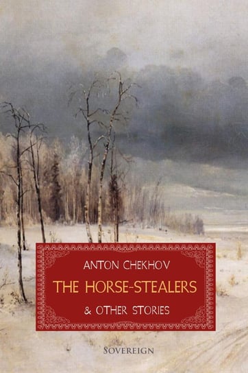 The Horse-Stealers and Other Stories Anton Tchekhov