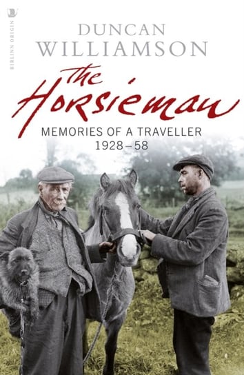 The Horsieman: Memories of a Traveller 1928-58 Duncan Williamson