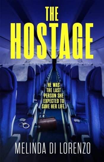 The Hostage. Her survival depends on the last man she should trust . . . Melinda Di Lorenzo