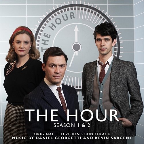 The Hour: Season 1 & 2 Kevin Sargent, Daniel Giorgetti