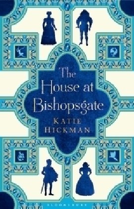 The House at Bishopsgate Hickman Katie