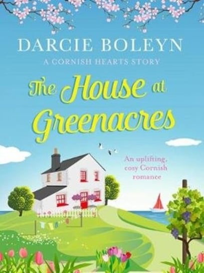 The House at Greenacres: An uplifting, cosy Cornish romance Darcie Boleyn