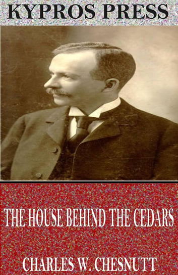 The House Behind the Cedars Chesnutt Charles W.
