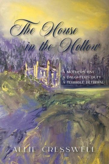 The House in the Hollow Cresswell Allie