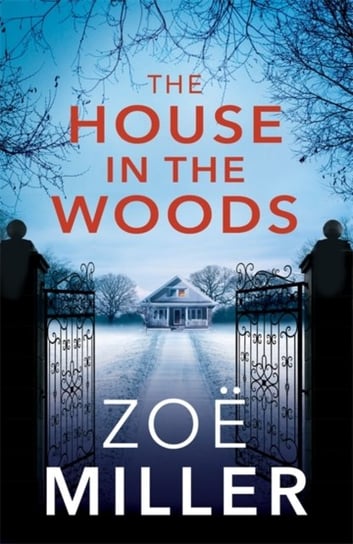The House in the Woods Zoe Miller