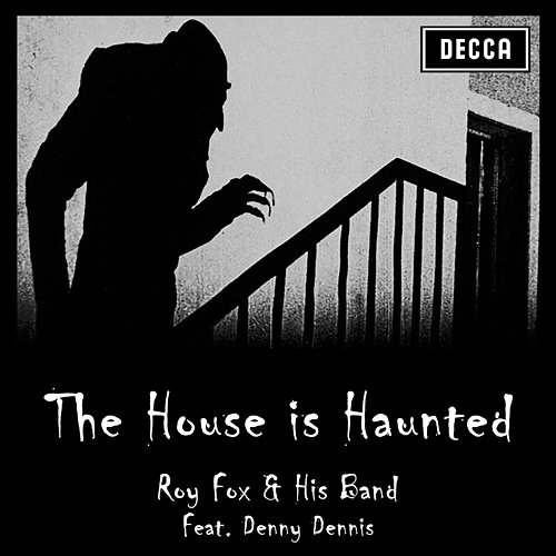 The House Is Haunted Roy Fox & His Band, Denny Dennis