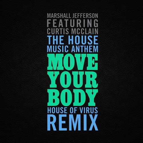 The House Music Anthem (Move Your Body) Marshall Jefferson feat. Curtis McClain