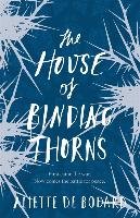 The House of Binding Thorns Bodard Aliette