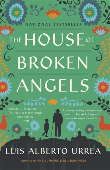 The House of Broken Angels Luis Alberto Urrea