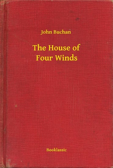 The House of Four Winds John Buchan