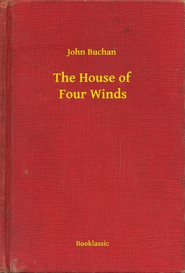 The House of Four Winds - ebook epub John Buchan