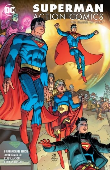 The House of Kent. Superman: Action Comics. Volume 5 Bendis Brian Michael, John Romita Jr.