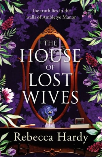 The House of Lost Wives: A spellbinding mystery of a house filled with secrets Rebecca Hardy