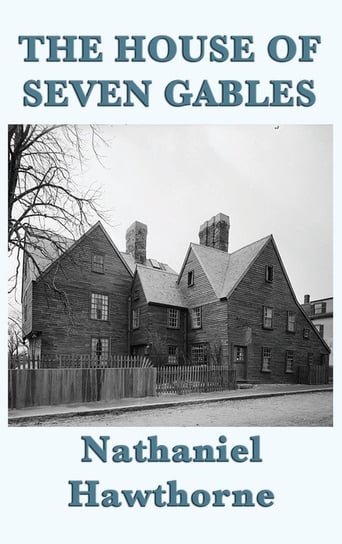 The House of Seven Gables Hawthorne Nathaniel