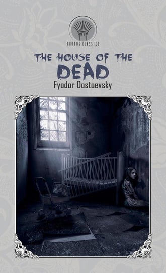 The House of the Dead Dostoyevsky Fyodor