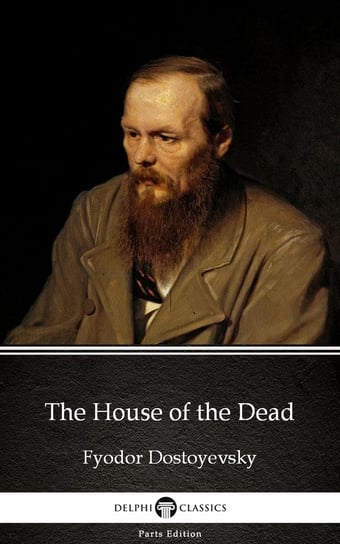 The House of the Dead by Fyodor Dostoyevsky Dostojewski Fiodor
