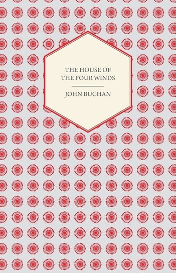 The House of the Four Winds John Buchan