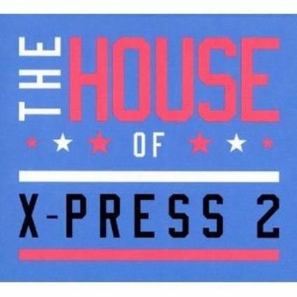 The House of X-Press 2 X-Press 2