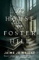 The House on Foster Hill Wright Jaime Jo