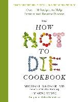 The How Not to Die Cookbook Greger Michael