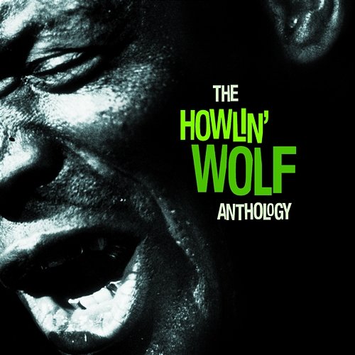 The Howlin' Wolf Anthology Howlin' Wolf