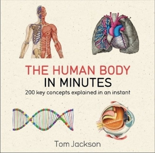 The Human Body in Minutes Jackson Tom