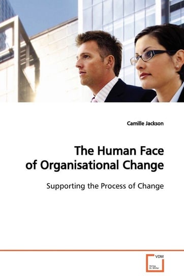 The Human Face of Organisational Change Camille Jackson
