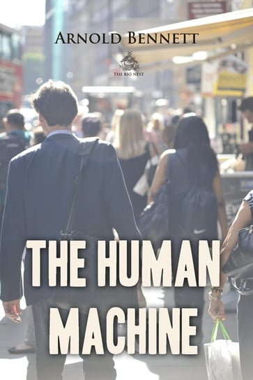 The Human Machine Arnold Bennett
