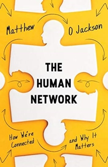 The Human Network. How Were Connected and Why It Matters Matthew O. Jackson