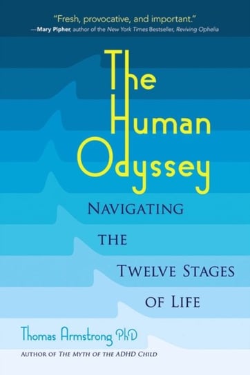 The Human Odyssey: Navigating the Twelve Stages of Life Armstrong Thomas