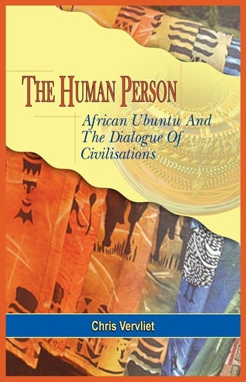 The Human Person, African Ubuntu and the Dialogue of Civilisations Vervliet Chris