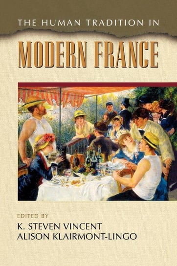 The Human Tradition in Modern France Vincent Steven K.