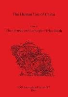 The Human Use of Caves Clive Bonsall, Christopher Tolan-Smith