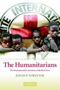 The Humanitarians: The International Committee of the Red Cross Forsythe David P.