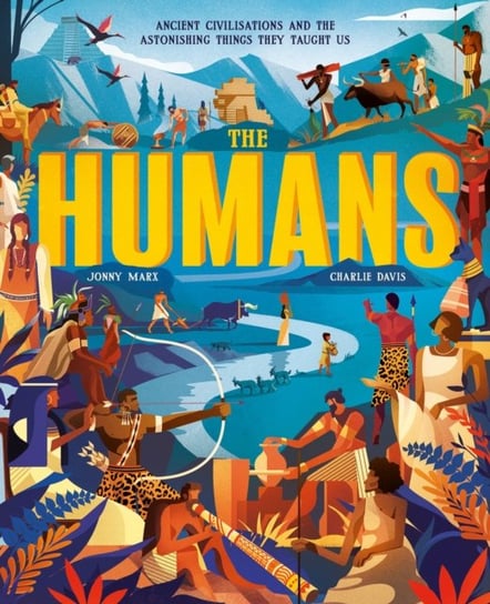 The Humans: Ancient civilisations and astonishing things they taught us Marx Jonny