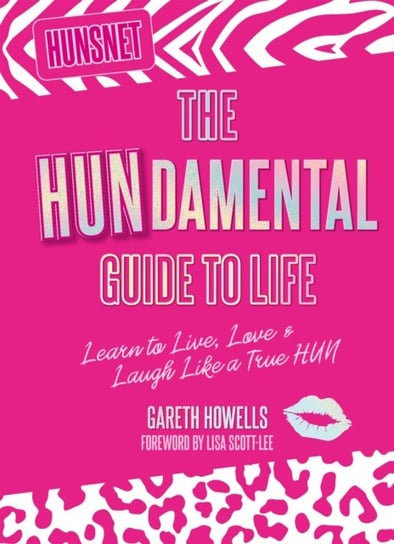 The Hundamental Guide to Life: Learn to Live, Love & Laugh Like a True Hun Gareth Howells