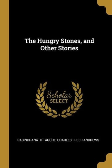 The Hungry Stones, and Other Stories Tagore Rabindranath