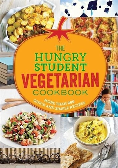 The Hungry Student Vegetarian Cookbook. More Than 200 Quick and Simple Recipes Opracowanie zbiorowe