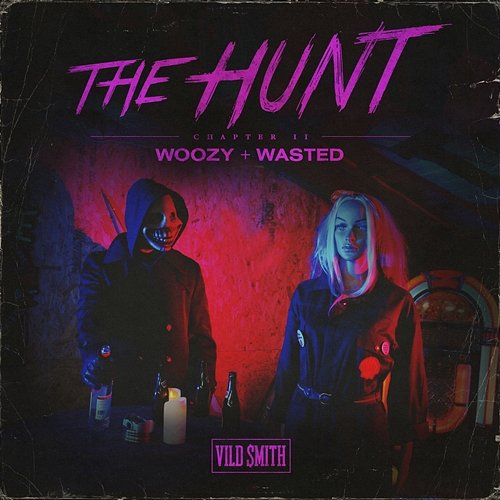 The Hunt Chapter II: Woozy / Wasted Vild Smith