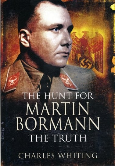 The Hunt for Martin Bormann Whiting Charles