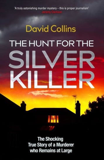 The Hunt for the Silver Killer: The Shocking True Story of a Murderer who Remains at Large Collins David