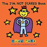 The I'M NOT SCARED Book Parr Todd