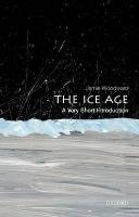The Ice Age: A Very Short Introduction Woodward Jamie